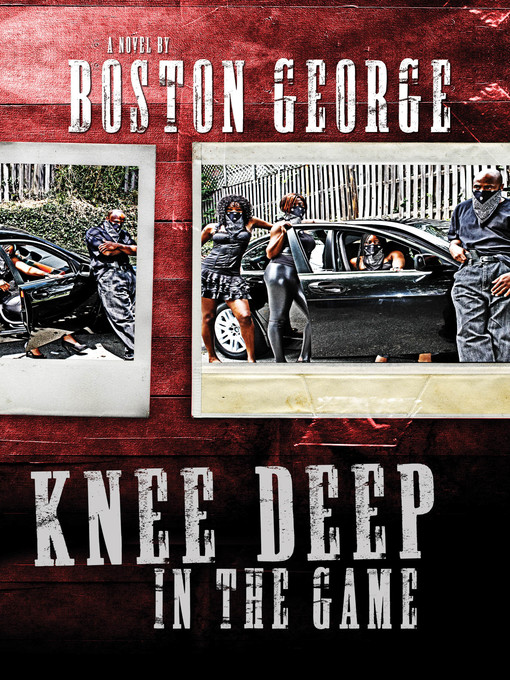 Title details for Knee Deep in the Game by Boston George - Available
